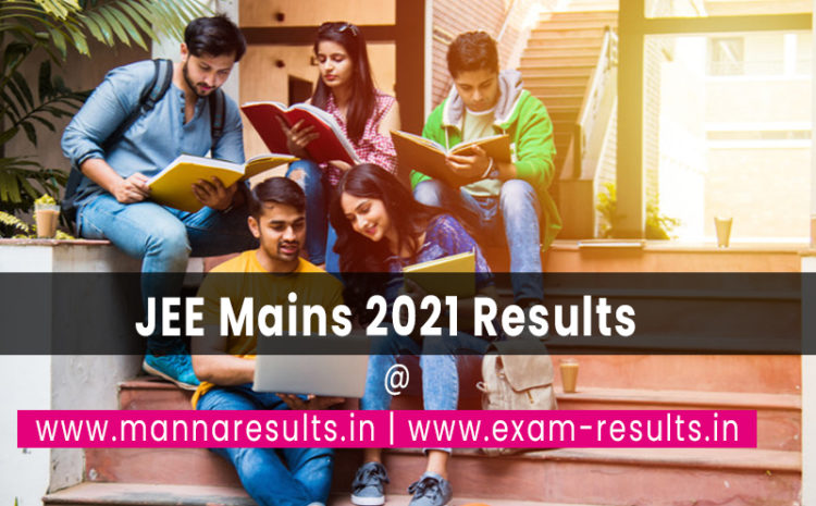  JEE Mains 2021 Exam Results Released