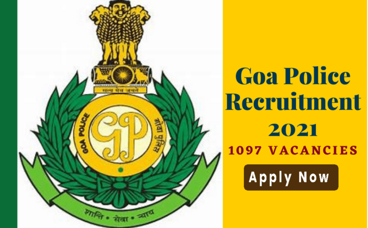 Goa Police Recruitment 2021: Apply now for 1097 SI, Constable